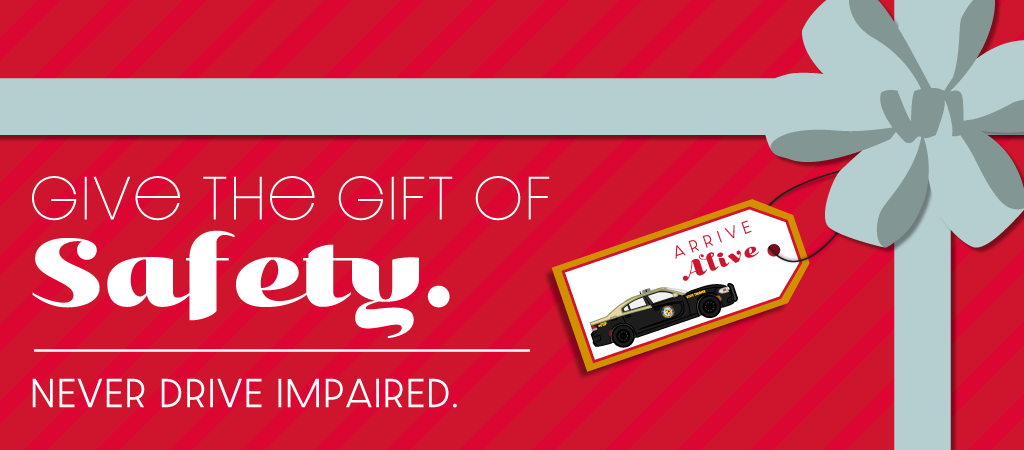 Give the gift of Safety - Never Drive Impaired