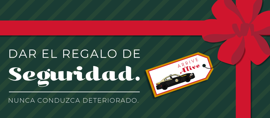 Dar el Regalo de Seguridad - Nunca Conduzca Deteriorado