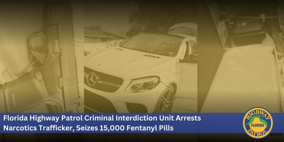 Florida Highway Patrol Criminal Interdiction Unit Arrests Narcotics Trafficker, Seizes 15,000 Fentanyl Pills Following Pursuit of Stolen Cloned Vehicle 