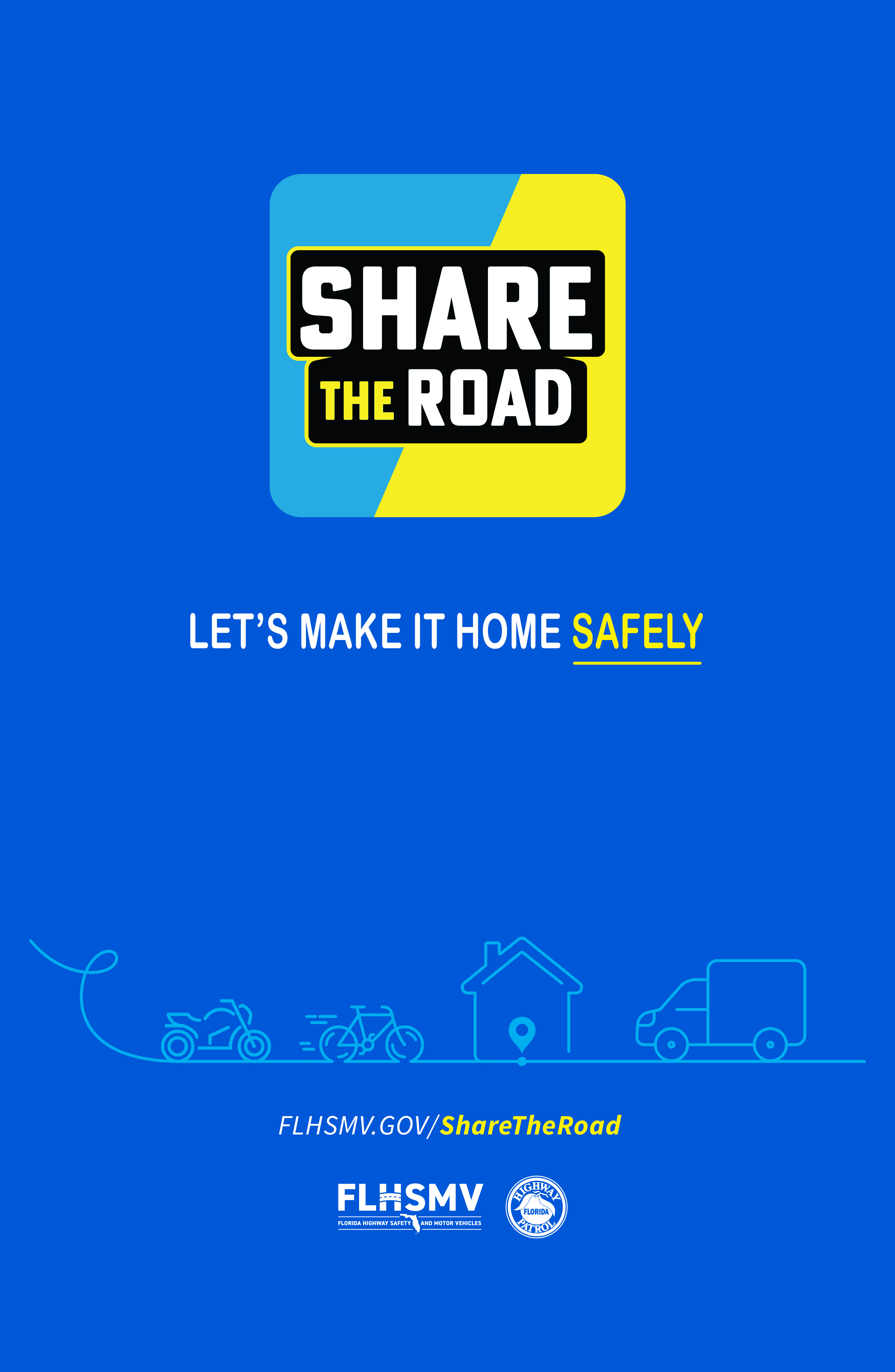 Let's make it home safely - FLHSMV.GOV/ShareTheRoad