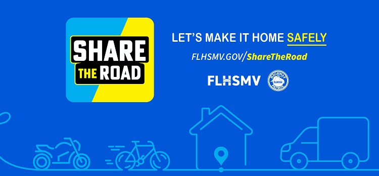 Let's make it home safely - FLHSMV.GOV/ShareTheRoad